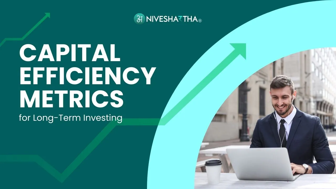 Capital Efficiency Metrics for Long-Term Investing