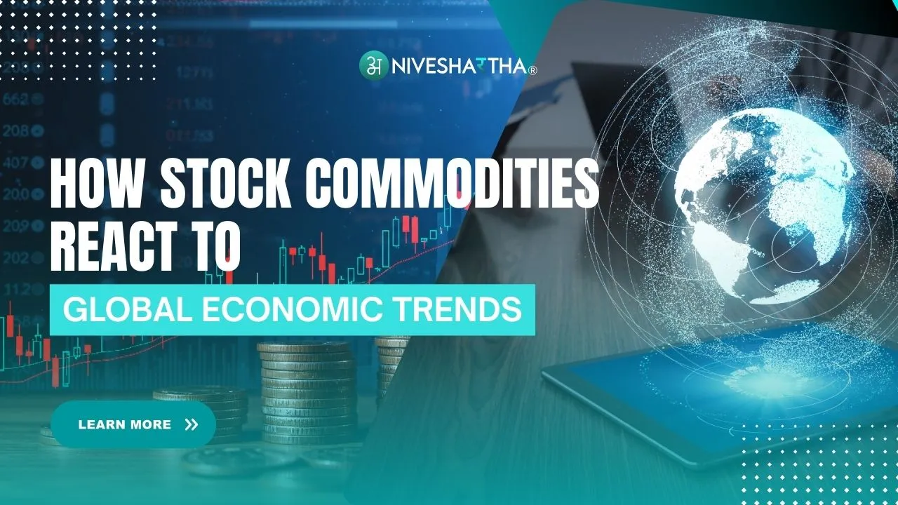 How Stock Commodities React to Global Economic Trends