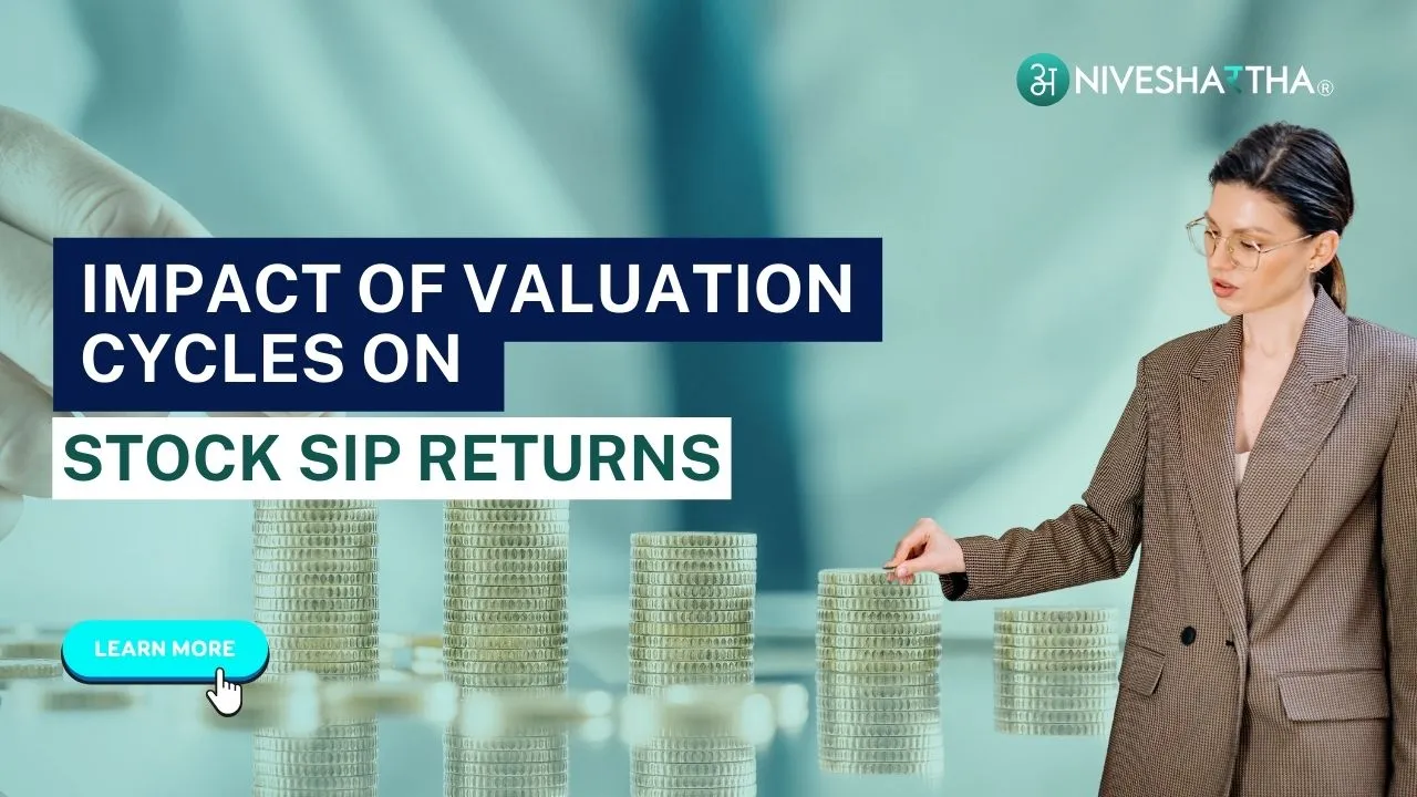 Impact of Valuation Cycles on Stock SIP Returns